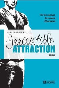 Couverture du livre Irrésistible attraction - Christina Lauren