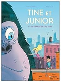 Couverture du livre Tine et Junior : Les vacances de King Kong - Ingrid Chabbert - Brice Follet