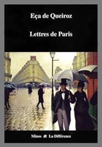 Jose Maria Eca De Queiros - Lettres de Paris 1880-1897