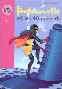 Georges Chaulet - Fantômette et les 40 milliards