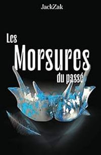 Couverture du livre Les morsures du passé - Jackzak 