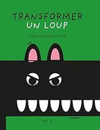 Corinne Dreyfuss - Transformer un loup