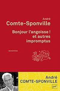 Andre Comte Sponville - Bonjour l'angoisse ! et autres impromptus