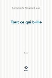 Couverture du livre Tout ce qui brille - Emmanuelle Bayamack Tam