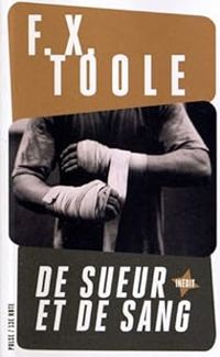 F X Toole - De sueur et de sang