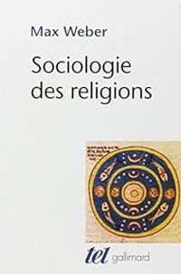 Max Weber - Sociologie des Religions