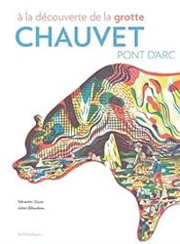 Couverture du livre À la découverte de la grotte Chauvet-Pont d'Arc - Julien Billaudeau - Sebastien Gayet