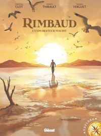 Philippe Thirault - Thomas Verguet(Dessins) - Rimbaud: L'Explorateur maudit