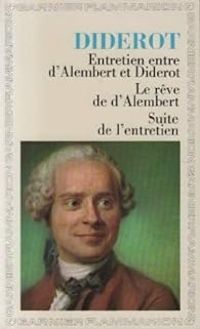 Denis Diderot - Entretien entre d'Alembert et Diderot 