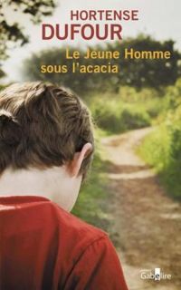 Hortense Dufour - Le jeune homme sous l'acacia