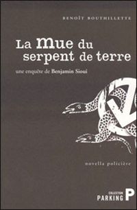 Benoit Bouthillette - La mue du serpent de terre