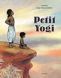 Couverture du livre Petit yogi - Carl Norac - Anne Catherine De Boel