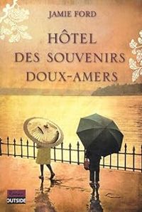 Couverture du livre Hôtel des souvenirs doux-amers - Jamie Ford