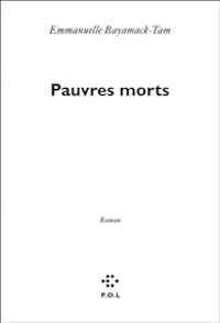 Couverture du livre Pauvres morts - Emmanuelle Bayamack Tam