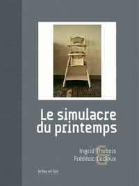 Ingrid Thobois - Frederic Lecloux - Le simulacre du printemps