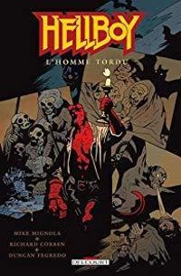 Mike Mignola - Duncan Fegredo - Richard Corben - L'homme tordu