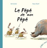 Couverture du livre Le pépé de mon pépé - Noe Carlain - Ronan Badel