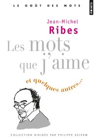 Couverture du livre Les mots que j'aime - Jean Michel Ribes