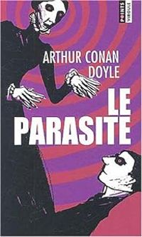 Sir Arthur Conan Doyle - Le Parasite