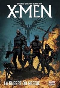 Craig Kyle - Christopher Yost - Duane Swierczynski - X-Men : La guerre du messie