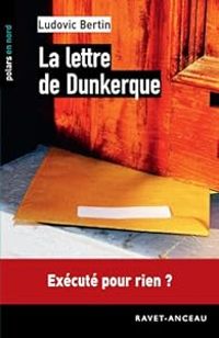 Couverture du livre La lettre de Dunkerque - Ludovic Bertin