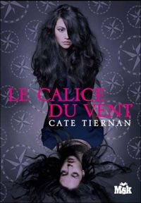 Couverture du livre Le calice du vent - Cate Tiernan