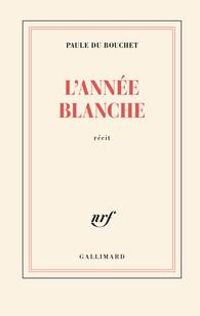 Paule Du Bouchet - L'année blanche