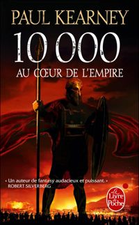 Paul Kearney - 10 000 - Au coeur de l'Empire