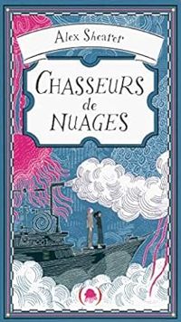 Couverture du livre Chasseurs de nuages - Alex Shearer