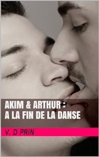 Couverture du livre Akim & Arthur :  A la fin de la danse - V D Prin