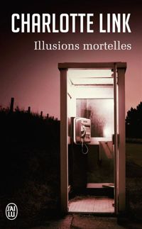 Charlotte Link - Illusions mortelles