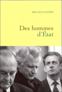 Bruno Le Maire - Des hommes d'Etat