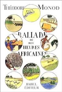 Couverture du livre Ballade de mes heures africaines - Theodore Monod