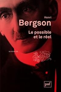 Couverture du livre Le possible et le réel - Henri Bergson - Frederic Worms - Arnaud Bouaniche