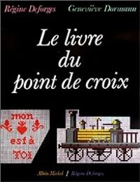 Couverture du livre Le livre du point de croix - Regine Deforges - Genevieve Dormann