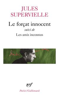 Couverture du livre Le Forçat innocent - Les Amis inconnus - Jules Supervielle