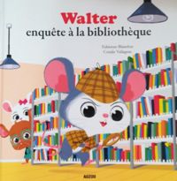 Fabienne Blanchut - Walter enquête à la bibliothèque