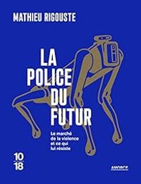 Mathieu Rigouste - La police du futur 