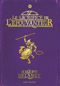 Joseph Delaney - Le sacrifice de l'Épouvanteur