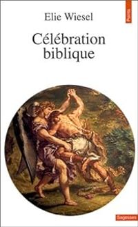 Couverture du livre Célébration biblique - Elie Wiesel