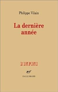 Couverture du livre La Dernière année - Philippe Vilain