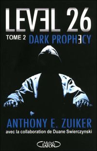 Couverture du livre Level 26 - tome 2 Dark prophecy - Anthony E Zuiker