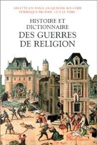 Couverture du livre Histoire et dictionnaire des guerres de religion - Arlette Jouanna