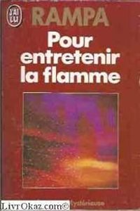 Couverture du livre Pour Entretenir La Flamme - Tuesday Lobsang Rampa