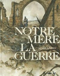 Kris - Maël - Notre Mère la Guerre: Le récit complet