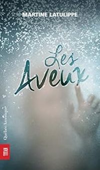 Couverture du livre Les Aveux - Martine Latulippe