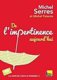 Michel Serres - De l'impertinence, aujourd'Hui