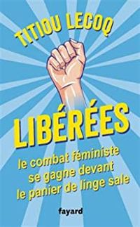 Couverture du livre Libérées ! Le combat féministe se gagne devant le panier de linge sale - Titiou Lecoq