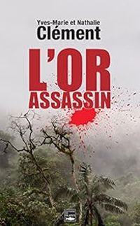 Couverture du livre L'Or assassin - Yves Marie Clement - Nathalie Clement