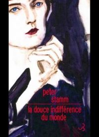 Couverture du livre La douce indifférence du monde - Peter Stamm